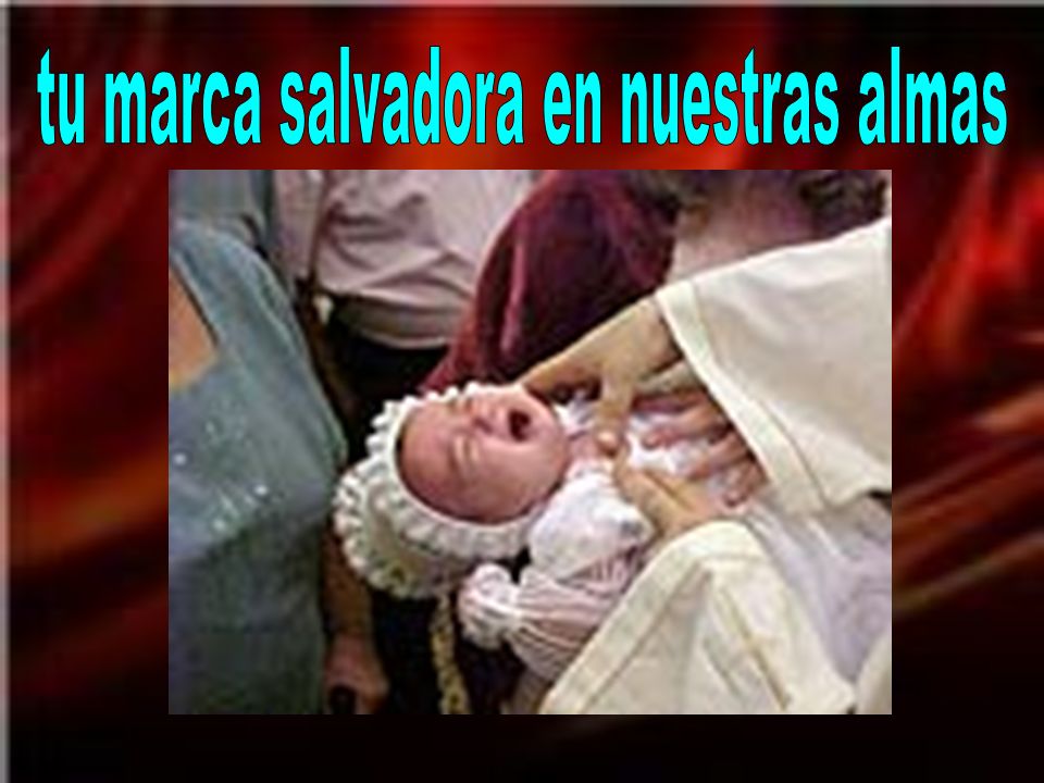 tu marca salvadora en nuestras almas