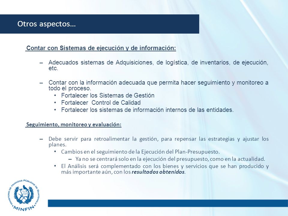 Otros aspectos… Contar con Sistemas de ejecución y de información: