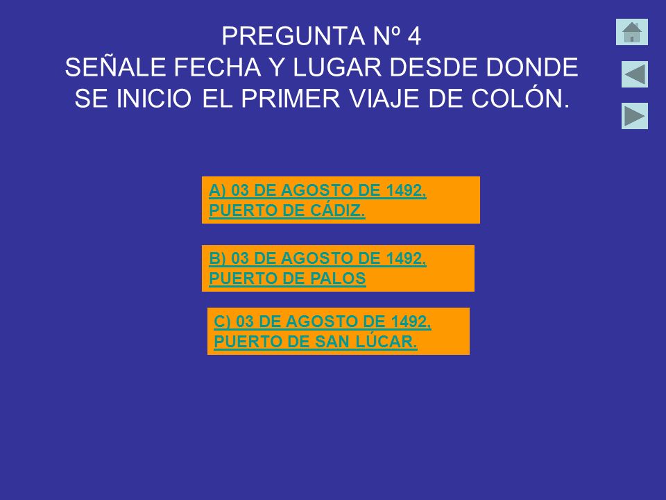 PREGUNTA Nº 4 SEÑALE FECHA Y LUGAR DESDE DONDE SE INICIO EL PRIMER VIAJE DE COLÓN.