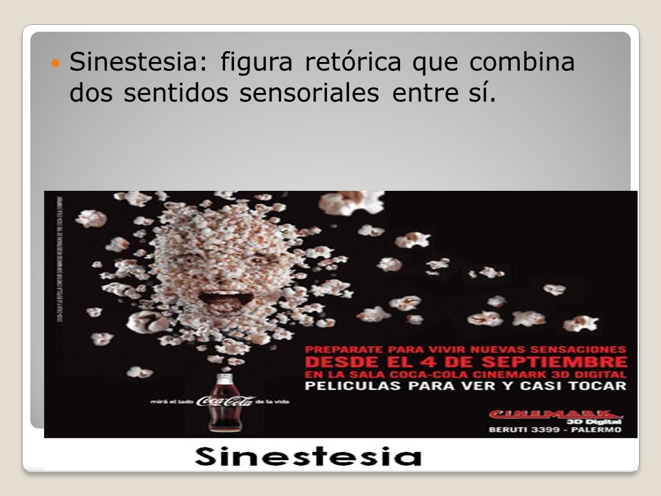 Sinestesia: figura retórica que combina dos sentidos sensoriales entre sí.