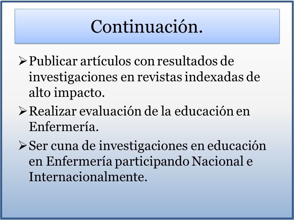 Continuación. Publicar artículos con resultados de investigaciones en revistas indexadas de alto impacto.
