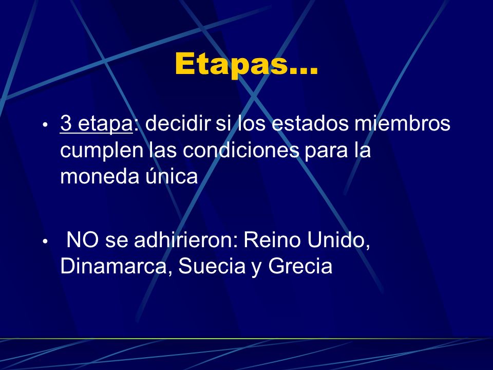 Etapas... 3 etapa: decidir si los estados miembros cumplen las condiciones para la moneda única.