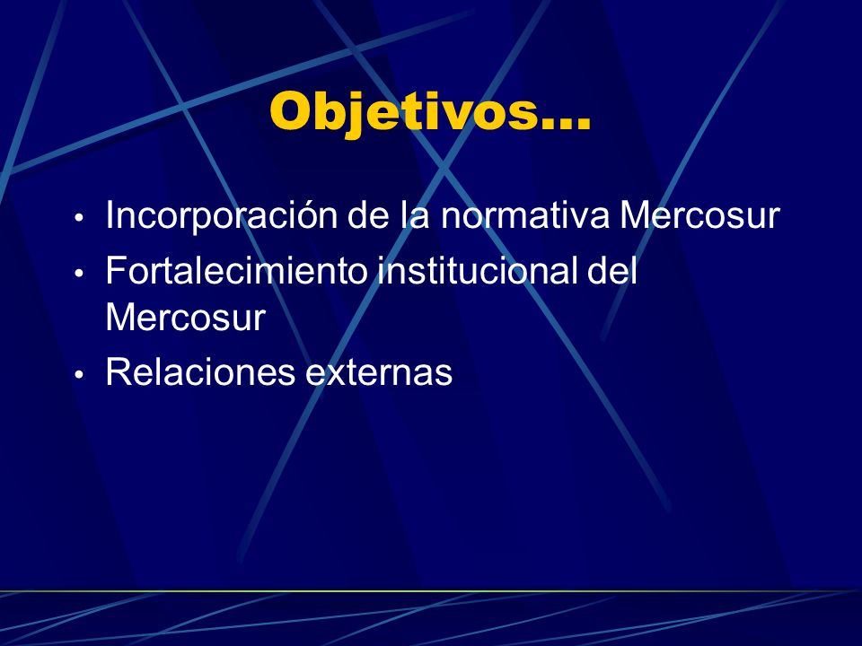 Objetivos... Incorporación de la normativa Mercosur