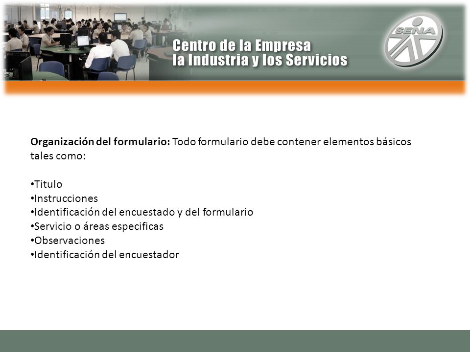 Organización del formulario: Todo formulario debe contener elementos básicos tales como: