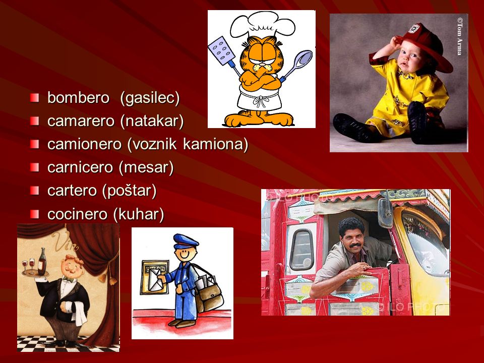bombero (gasilec) camarero (natakar) camionero (voznik kamiona) carnicero (mesar) cartero (poštar)