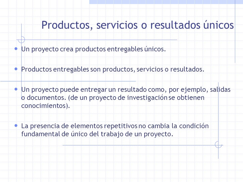 Productos, servicios o resultados únicos