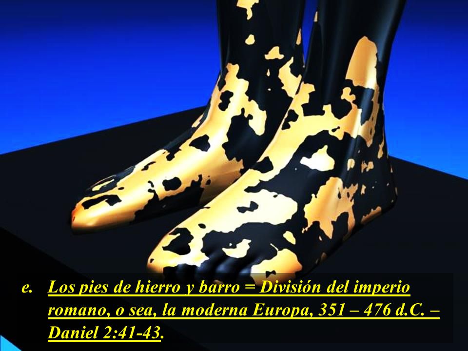e. Los pies de hierro y barro = División del imperio