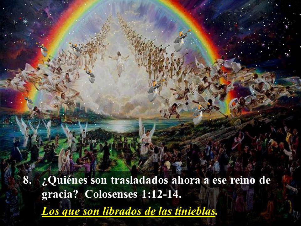 ¿Quiénes son trasladados ahora a ese reino de gracia