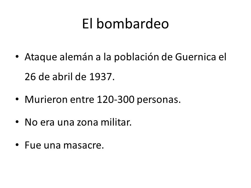 El bombardeo Ataque alemán a la población de Guernica el 26 de abril de Murieron entre personas.