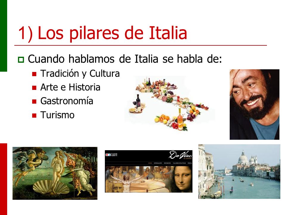1) Los pilares de Italia Cuando hablamos de Italia se habla de: