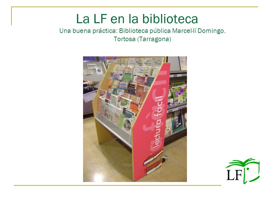 La LF en la biblioteca Una buena práctica: Biblioteca pública Marcel·lí Domingo. Tortosa (Tarragona)