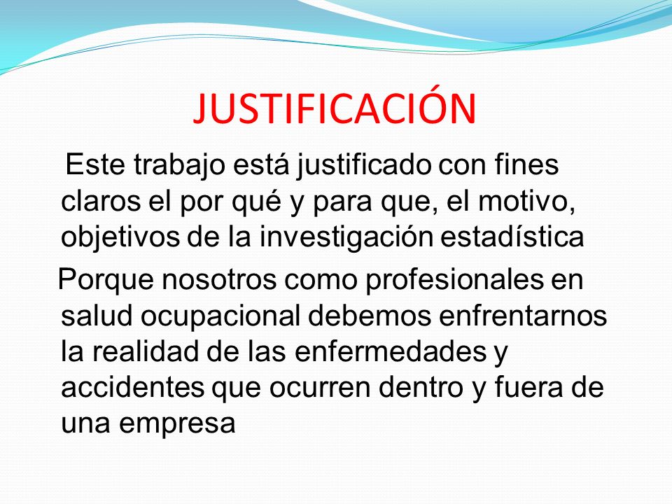JUSTIFICACIÓN Este trabajo está justificado con fines claros el por qué y para que, el motivo, objetivos de la investigación estadística.