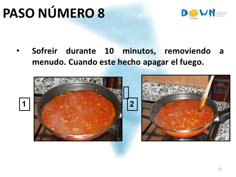 PASO NÚMERO 8 Sofreir durante 10 minutos, removiendo a menudo. Cuando este hecho apagar el fuego. 1.