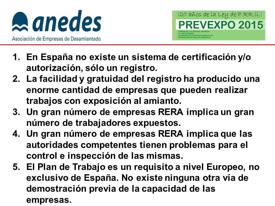 En España no existe un sistema de certificación y/o autorización, sólo un registro.