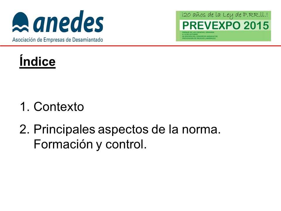 Índice Contexto Principales aspectos de la norma. Formación y control.