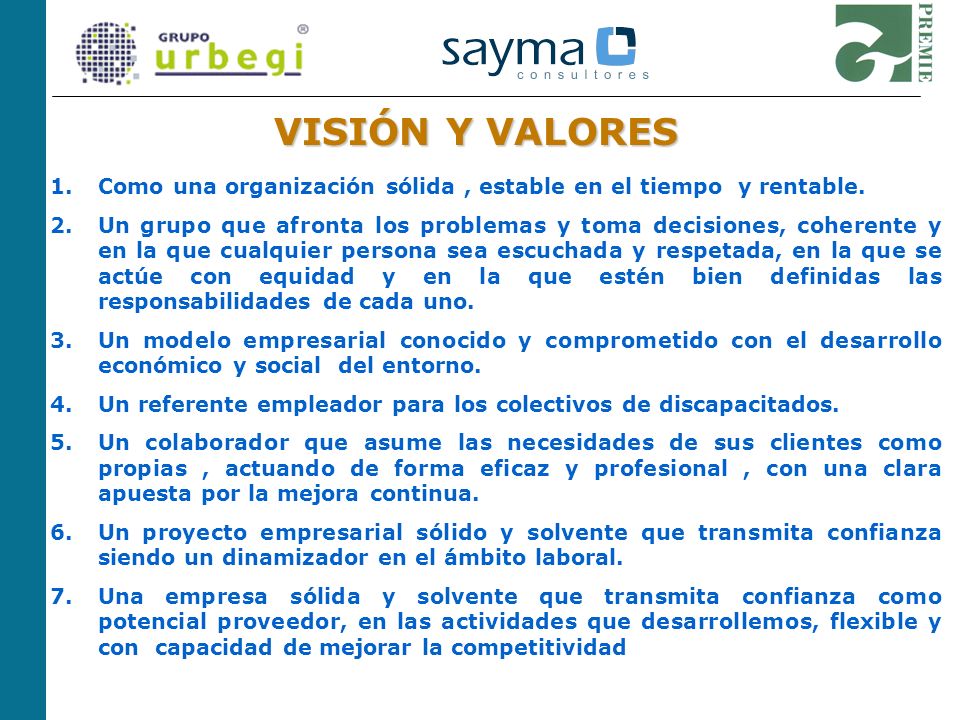 VISIÓN Y VALORES Como una organización sólida , estable en el tiempo y rentable.