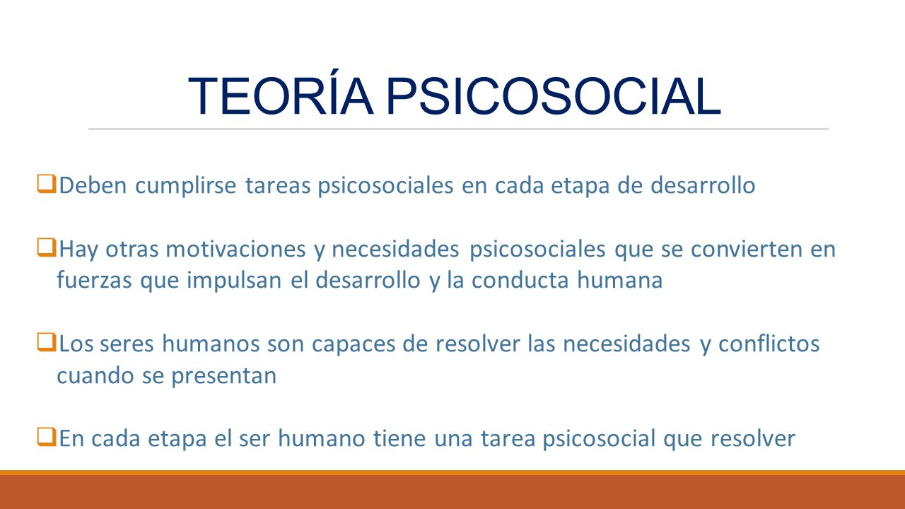 TEORÍA PSICOSOCIAL Deben cumplirse tareas psicosociales en cada etapa de desarrollo.