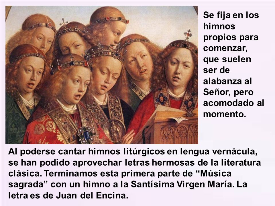 Se fija en los himnos propios para comenzar, que suelen ser de alabanza al Señor, pero acomodado al momento.