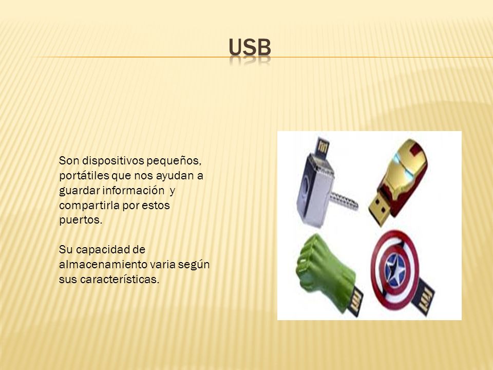 USB Son dispositivos pequeños, portátiles que nos ayudan a guardar información y compartirla por estos puertos.