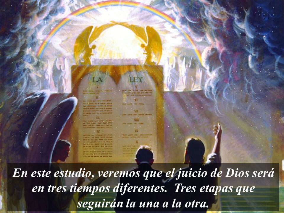 En este estudio, veremos que el juicio de Dios será en tres tiempos diferentes.