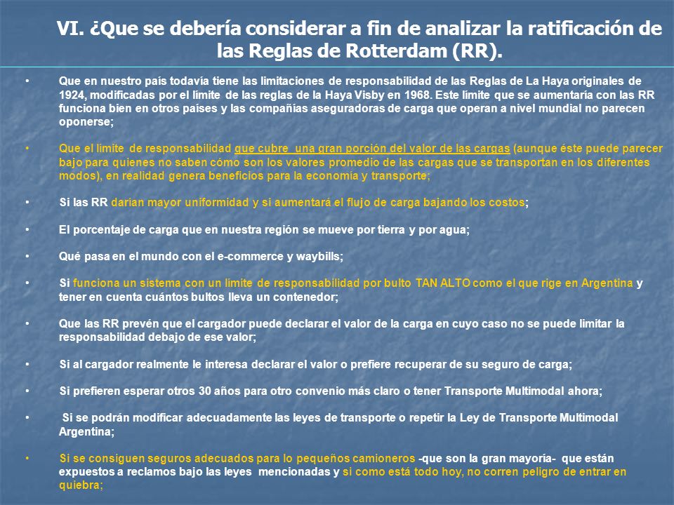 VI. ¿Que se debería considerar a fin de analizar la ratificación de las Reglas de Rotterdam (RR).