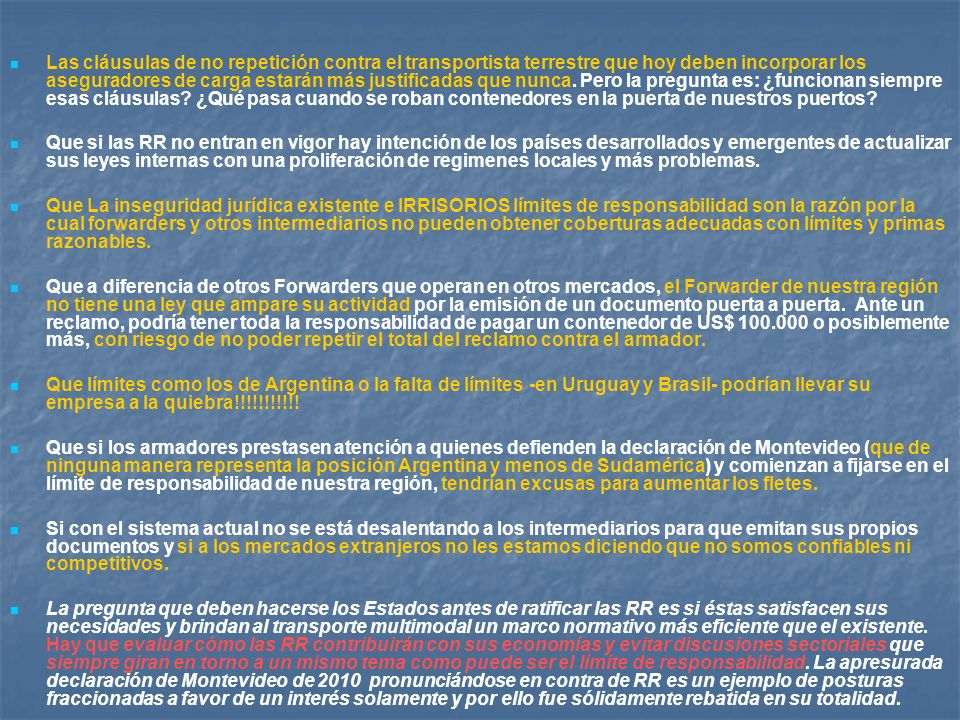 Las cláusulas de no repetición contra el transportista terrestre que hoy deben incorporar los aseguradores de carga estarán más justificadas que nunca. Pero la pregunta es: ¿funcionan siempre esas cláusulas ¿Qué pasa cuando se roban contenedores en la puerta de nuestros puertos