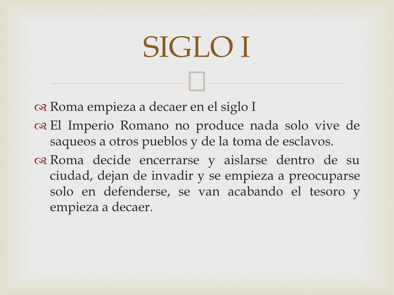 SIGLO I Roma empieza a decaer en el siglo I