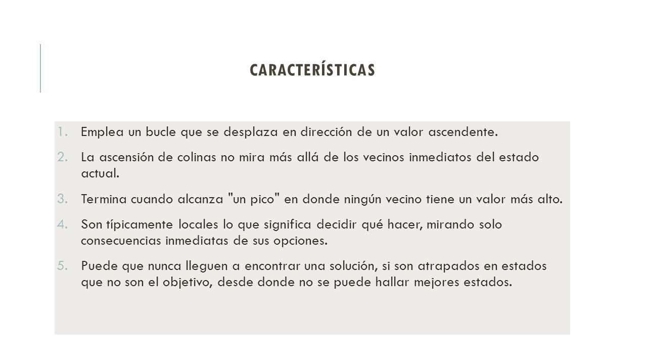 Características Emplea un bucle que se desplaza en dirección de un valor ascendente.