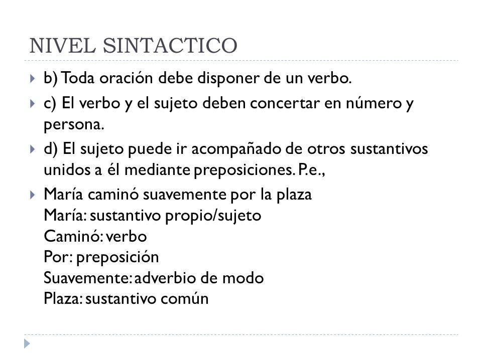 NIVEL SINTACTICO b) Toda oración debe disponer de un verbo.