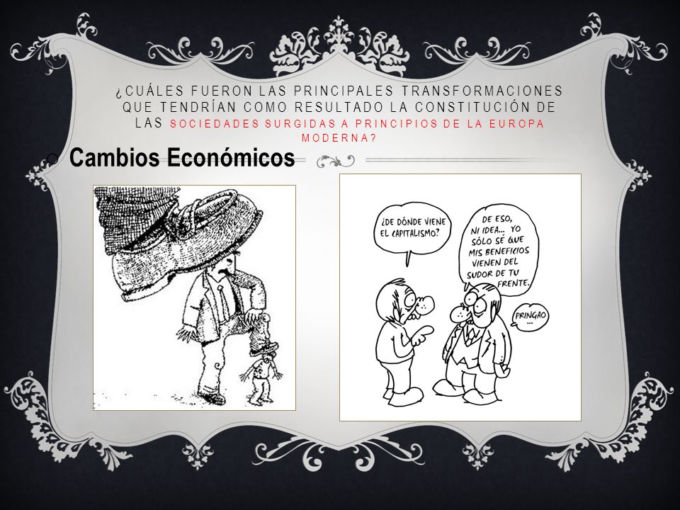 ¿Cuáles fueron las principales transformaciones que tendrían como resultado la constitución de las sociedades surgidas a principios de la Europa moderna