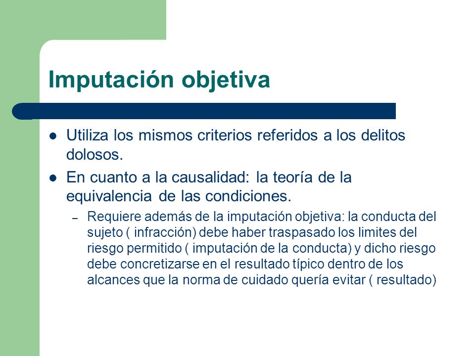 Imputación objetiva Utiliza los mismos criterios referidos a los delitos dolosos.