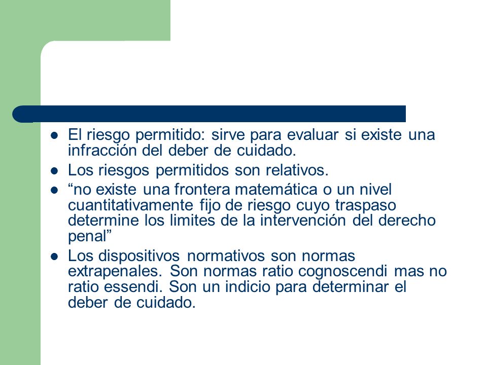 El riesgo permitido: sirve para evaluar si existe una infracción del deber de cuidado.