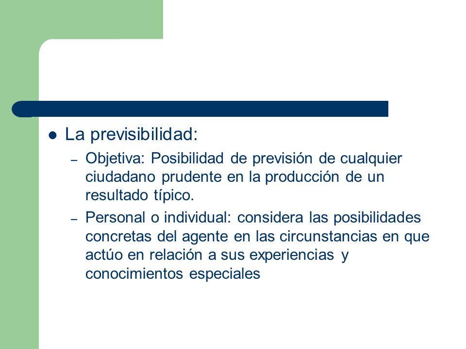 La previsibilidad: Objetiva: Posibilidad de previsión de cualquier ciudadano prudente en la producción de un resultado típico.