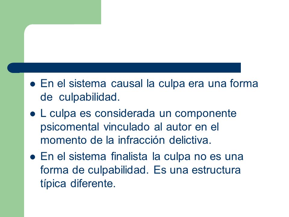 En el sistema causal la culpa era una forma de culpabilidad.