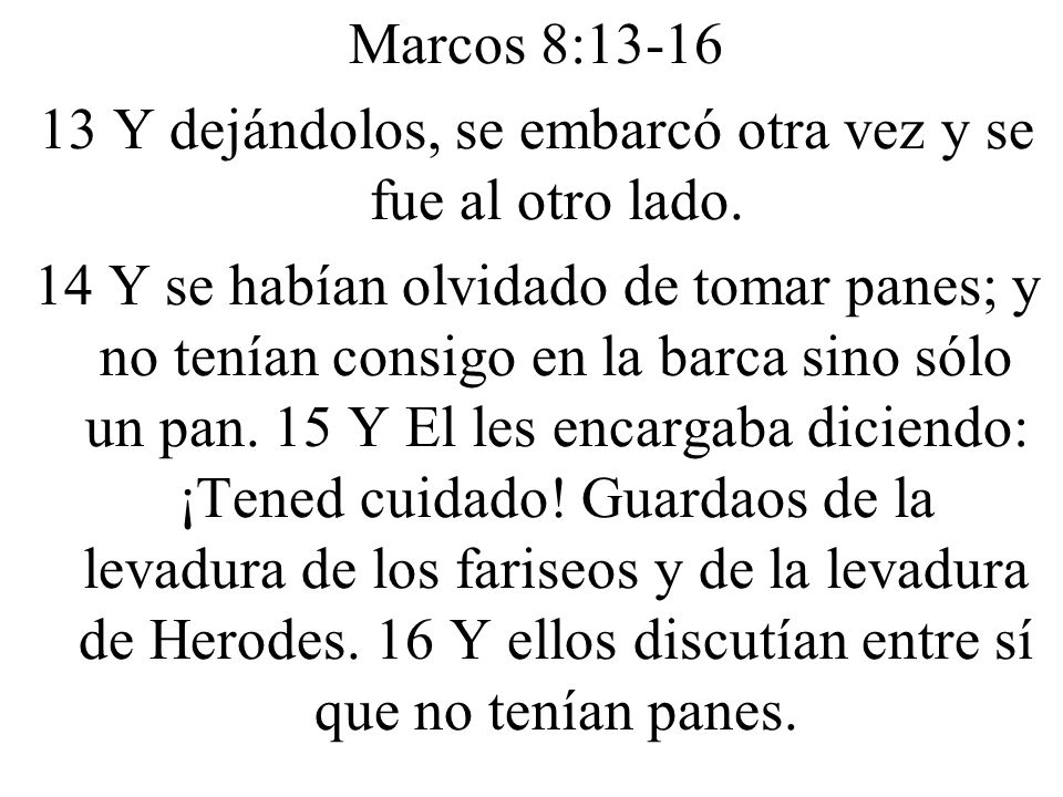 13 Y dejándolos, se embarcó otra vez y se fue al otro lado.