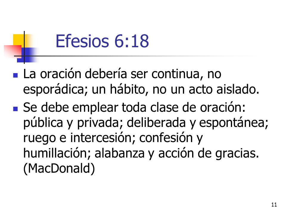 Efesios 6:18 La oración debería ser continua, no esporádica; un hábito, no un acto aislado.
