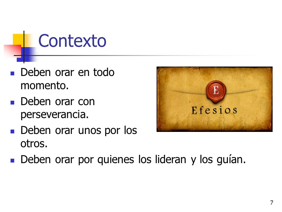Contexto Deben orar en todo momento. Deben orar con perseverancia.