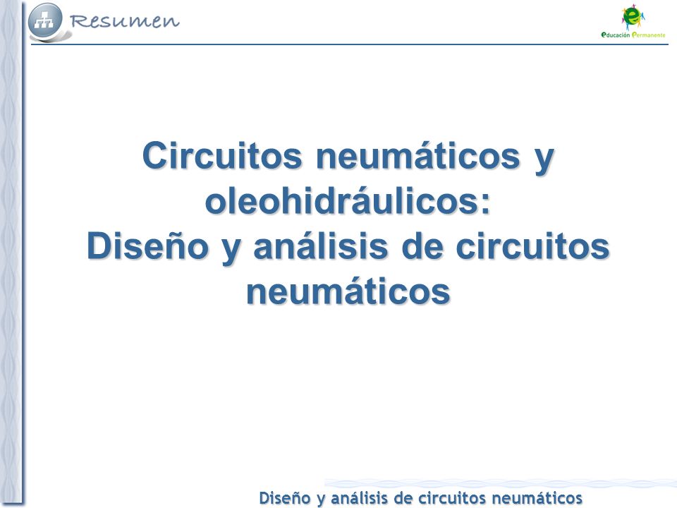 Circuitos neumáticos y oleohidráulicos: Diseño y análisis de circuitos neumáticos
