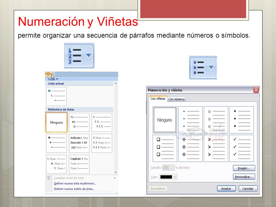 Numeración y Viñetas permite organizar una secuencia de párrafos mediante números o símbolos.