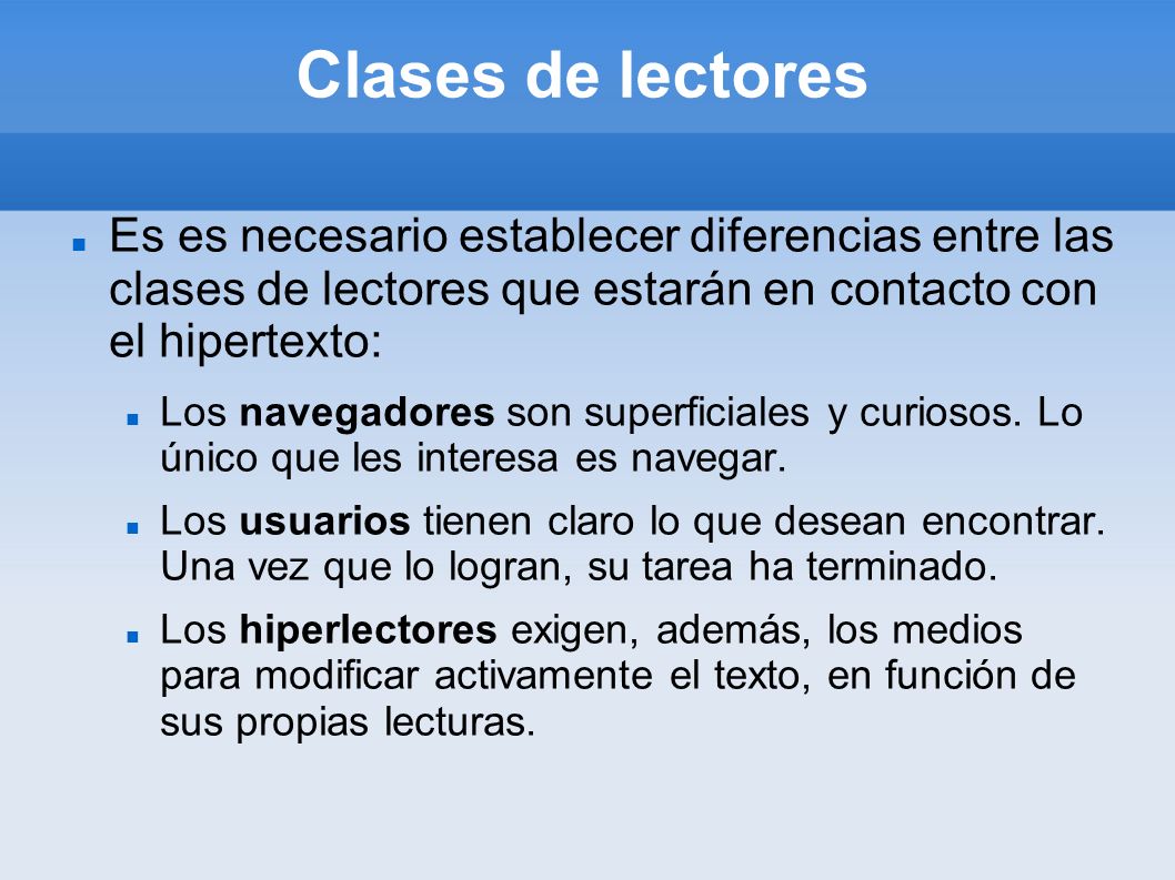 Clases de lectores Es es necesario establecer diferencias entre las clases de lectores que estarán en contacto con el hipertexto: