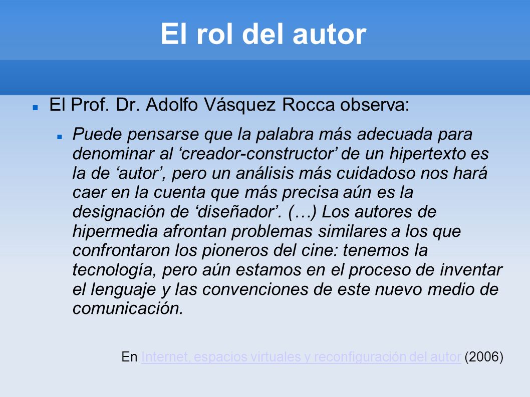 El rol del autor El Prof. Dr. Adolfo Vásquez Rocca observa: