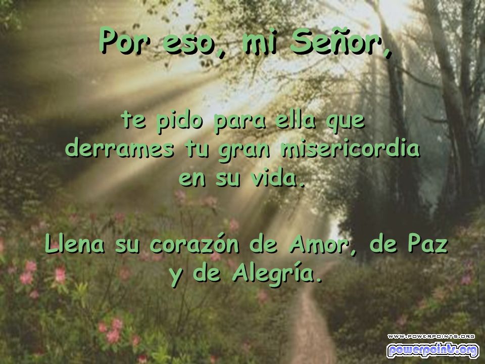 Por eso, mi Señor, te pido para ella que
