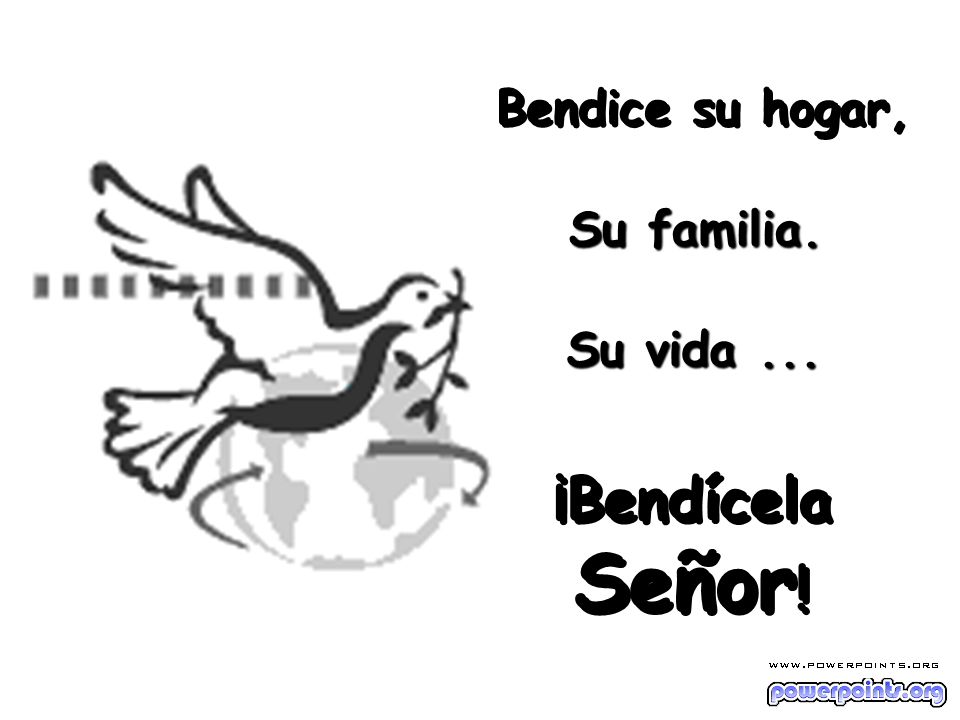 Bendice su hogar, Su familia. Su vida ... ¡Bendícela Señor!
