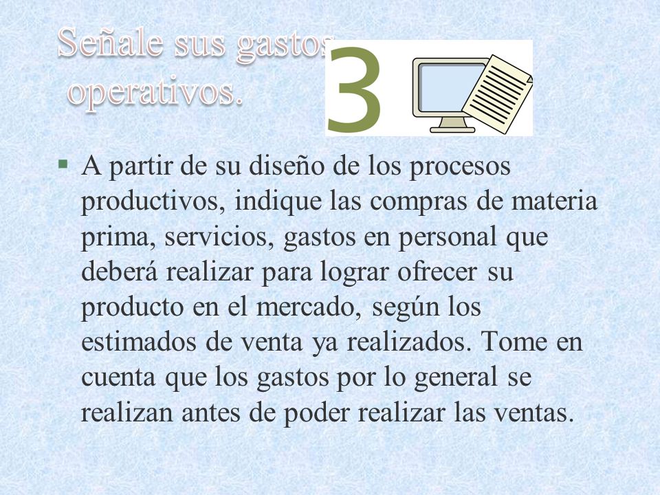 Señale sus gastos operativos.