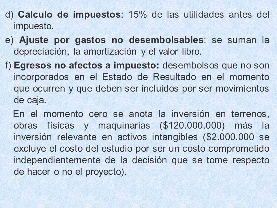 d) Calculo de impuestos: 15% de las utilidades antes del impuesto.
