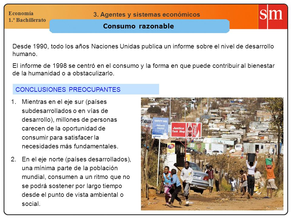 Consumo razonable Desde 1990, todo los años Naciones Unidas publica un informe sobre el nivel de desarrollo humano.