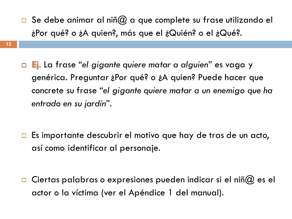 Se debe animar al a que complete su frase utilizando el ¿Por qué