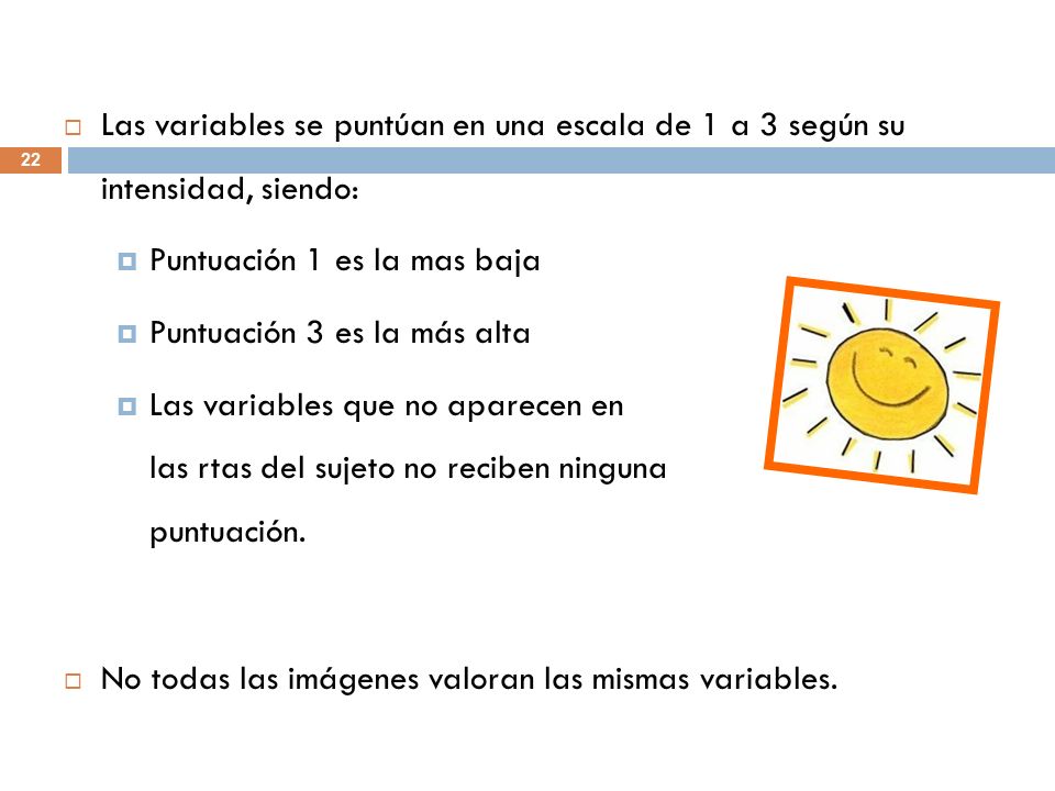 Las variables se puntúan en una escala de 1 a 3 según su intensidad, siendo: