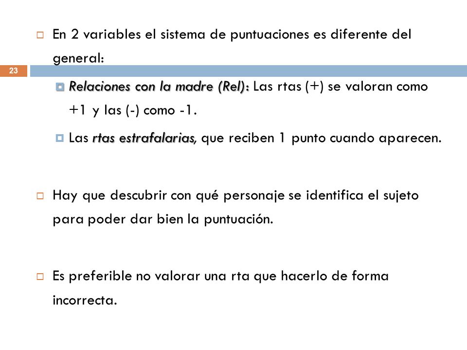 En 2 variables el sistema de puntuaciones es diferente del general: