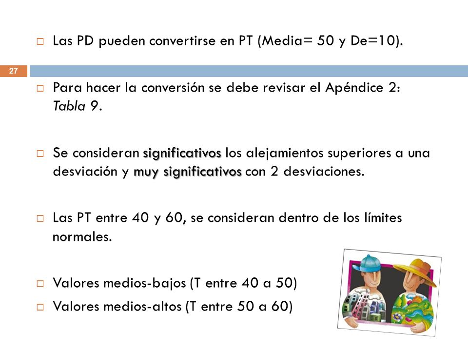 Las PD pueden convertirse en PT (Media= 50 y De=10).